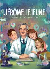 Jerome LeJeune: The Saintly Geneticist Subscription