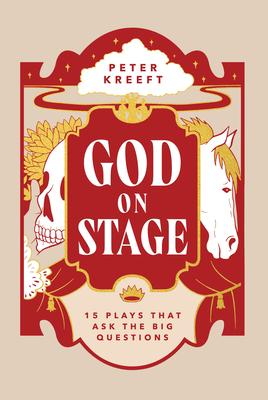 God on Stage: 15 Plays That Ask the Big Questions