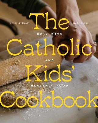 The Catholic Kids' Cookbook: Holy Days and Heavenly Food Subscription