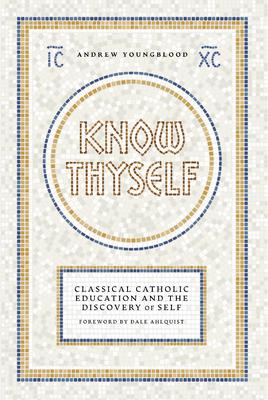 Know Thyself: Catholic Classical Education and the Discovery of Self