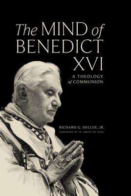 The Mind of Benedict XVI: A Theology of Communion