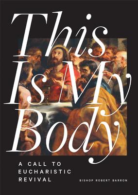 This Is My Body: A Call to Eucharistic Revival