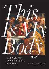 This Is My Body: A Call to Eucharistic Revival Subscription