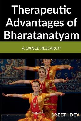 Therapeutic Advantages of Bharatanatyam: A Dance research