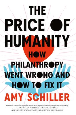 The Price of Humanity: How Philanthropy Went Wrong--And How to Fix It