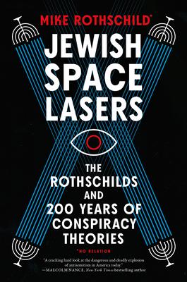 Jewish Space Lasers: The Rothschilds and 200 Years of Conspiracy Theories