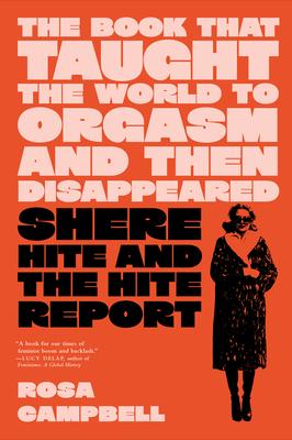 The Book That Taught the World to Orgasm and Then Disappeared: Shere Hite and the Hite Report Subscription