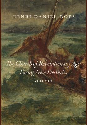 The Church of the Revolutionary Age: Facing New Destinies, Volume 1