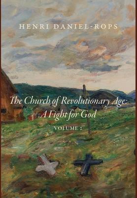 The Church of the Revolutionary Age: A Fight for God, Volume 2