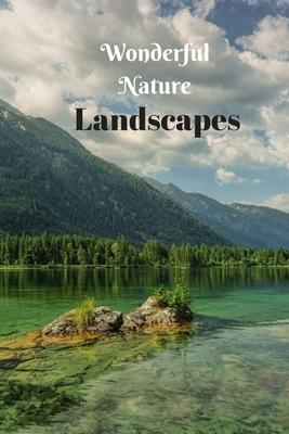 Wonderful Nature Landscapes: Picture book gift for seniors with Dementia or patients with Alzheimer's. 40 full color photographs of natural landsca