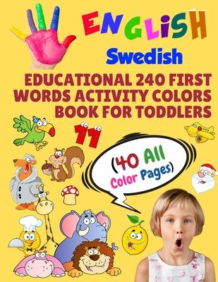 English Swedish Educational 240 First Words Activity Colors Book for Toddlers (40 All Color Pages): New childrens learning cards for preschool kinderg