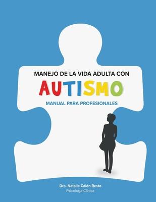 Manejo de la Vida Adulta con Autismo: Manual para profesionales