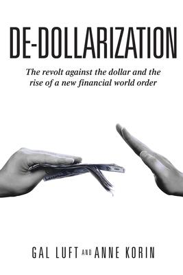 De-dollarization: The revolt against the dollar and the rise of a new financial world order