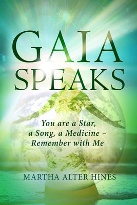 Gaia Speaks: You Are a Star, a Song, a Medicine - Remember With Me