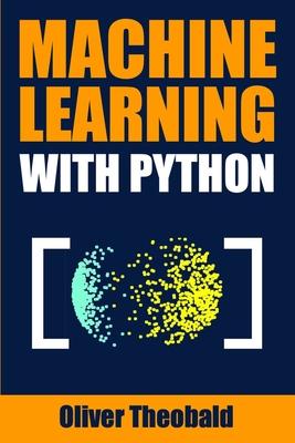 Machine Learning with Python: A Practical Beginners' Guide