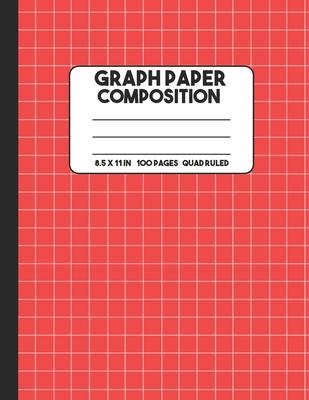 Graph Paper Composition: Red Composition Notebook, Grid Notebook, 100 Pages, Mathematics Graph Notebook for Math and Science Class