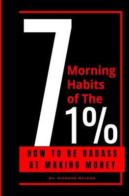 7 Morning Habits Of The 1%: 7 Habits of Highly Effective People