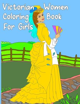 Victorian Women Coloring Book for Girls: Gorgeous Women in Vintage Dresses - Beginner Friendly Designs, Fun for All Ages