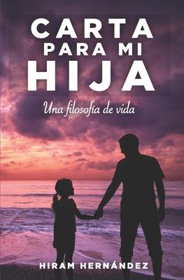 Carta para mi hija: Una filosofa de vida