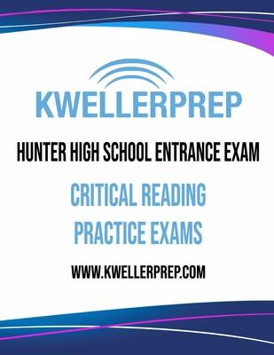 Kweller Prep Hunter High School Entrance Exam Critical Reading Practice Exams