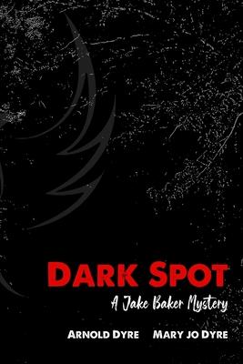 Dark Spot: A Jake Baker Mystery