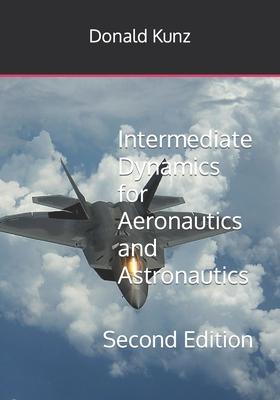 Intermediate Dynamics for Aeronautics and Astronautics: Second Edition