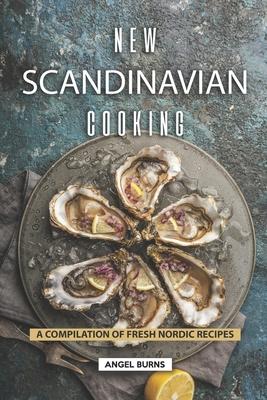 New Scandinavian Cooking: A Compilation of Fresh Nordic Recipes Subscription
