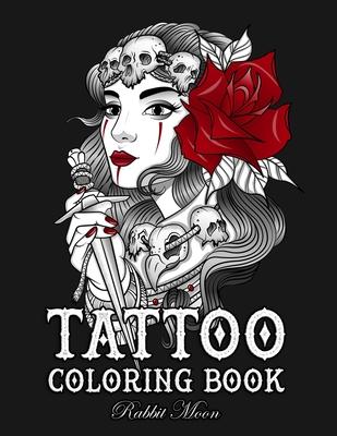 Tattoo Coloring Book: An Adult Coloring Book with Awesome, Sexy, and Relaxing Tattoo Designs for Men and Women