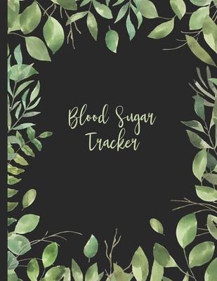 Blood Sugar Tracker: Record Daily Glucose Readings 4x/Day - 7 Days/Week 56 Weekly Logs - More Than One Year BONUS Motivational Coloring Pages!