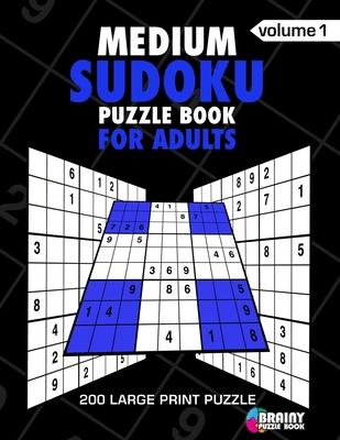 Medium Sudoku Puzzle Book For Adults: 200 Large Print Puzzles with Answer Designed to Improve Brain Activity & Promote Logical Mind