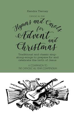 Catholic All Year Hymns and Carols for Advent and Christmas: Traditional and classic sing- along-songs to prepare for and celebrate the birth of Jesus Subscription