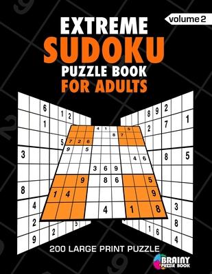 Extreme Sudoku Puzzle Book For Adults: 200 Large Print Puzzles with Answer (Volume 2)