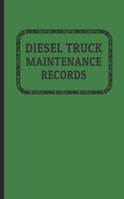 Diesel Truck Maintenance Records: Made for Truck Owners 5 x 8 - 120 Pages