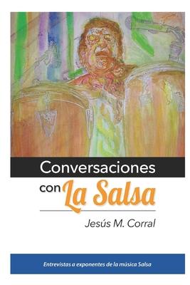 Conversaciones Con La Salsa: Entrevistas a exponentes de la msica Salsa