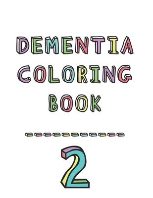 Dementia coloring book 2: 2nd Edition Dementia & Alzheimers Colouring Booklet Calming Anti-Stress and memory loss activity pad for the elderly