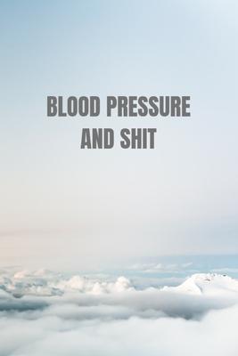 Blood Pressure and shit: Tables Self Daily Tracking Blood Pressure