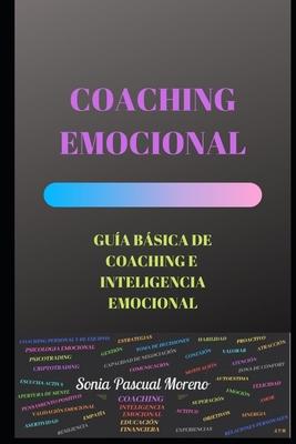 Coaching Emocional: Gua Bsica de Coaching E Inteligencia Emocional