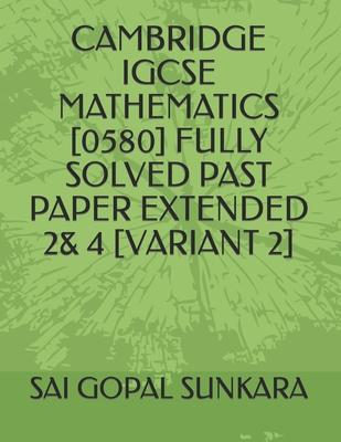 Cambridge IGCSE Mathematics [0580] Fully Solved Past Paper Extended 2& 4 [Variant 2]