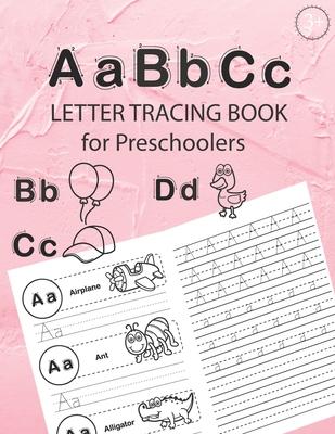 ABC Letter Tracing Book for Preschoolers: Alphabet Tracing Workbook for Preschoolers / Pre K and Kindergarten Letter Tracing Book ages 3-5 / Letter Tr