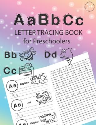 ABC Letter Tracing Book for Preschoolers: Alphabet Tracing Workbook for Preschoolers / Pre K and Kindergarten Letter Tracing Book ages 3-5 / Letter Tr