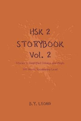 HSK 2 Storybook Vol 2: Stories in Simplified Chinese and Pinyin, 300 Word Vocabulary Level