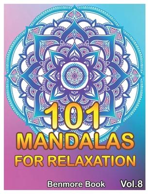 101 Mandalas For Relaxation: Big Mandala Coloring Book for Adults 101 Images Stress Management Coloring Book For Relaxation, Meditation, Happiness