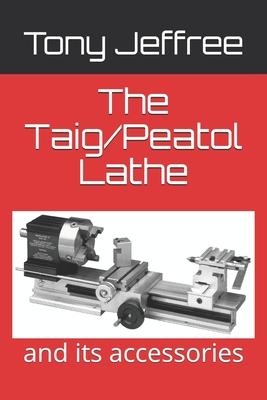 The Taig/Peatol Lathe: and its accessories