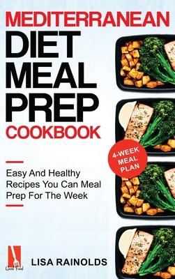 Mediterranean Diet Meal Prep Cookbook: Easy And Healthy Recipes You Can Meal Prep For The Week Subscription