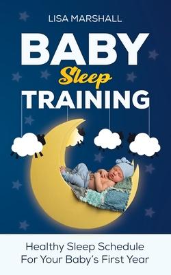 Baby Sleep Training: A Healthy Sleep Schedule For Your Baby's First Year (What to Expect New Mom)