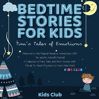 Bedtime Stories for Kids: Welcome to the Magical Meadow Adventures with Tim and His Animal's Friends! A Collection of Fairy Tales and Short Stor