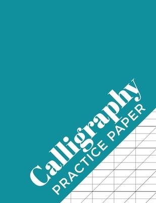 Calligraphy Practice Paper: Calligraphy Workbook for Hand Lettering - 120 Sheet Pad