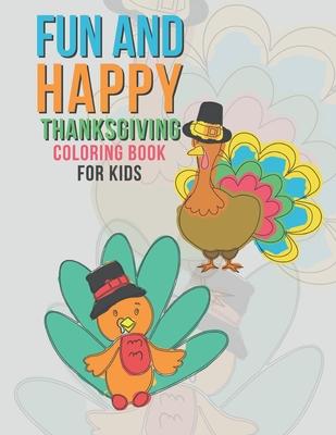 Fun And Happy Thanksgiving Coloring Book For Kids: Large Holiday Autumn Coloring Book For Young Children Boys And Girls 35 Fun & Happy Unique Designs