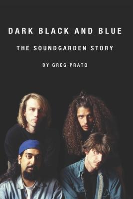 Dark Black and Blue: The Soundgarden Story