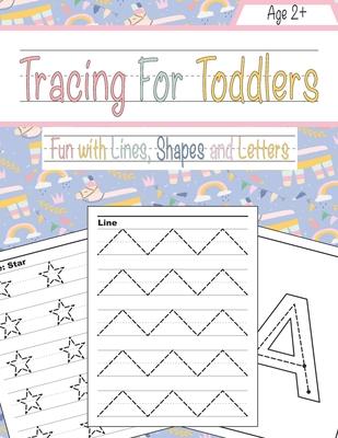 Tracing For Toddlers: Beginner to Tracing Lines, Shape & ABC Letters (Fun with lines, Shapes and Letters)